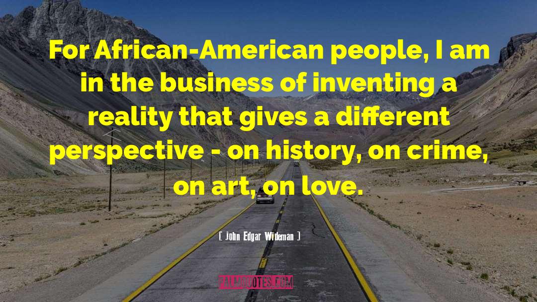 Different Perspective quotes by John Edgar Wideman