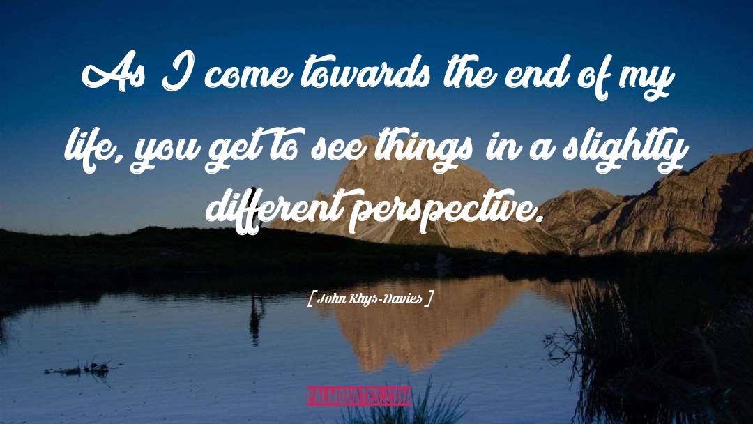 Different Perspective quotes by John Rhys-Davies