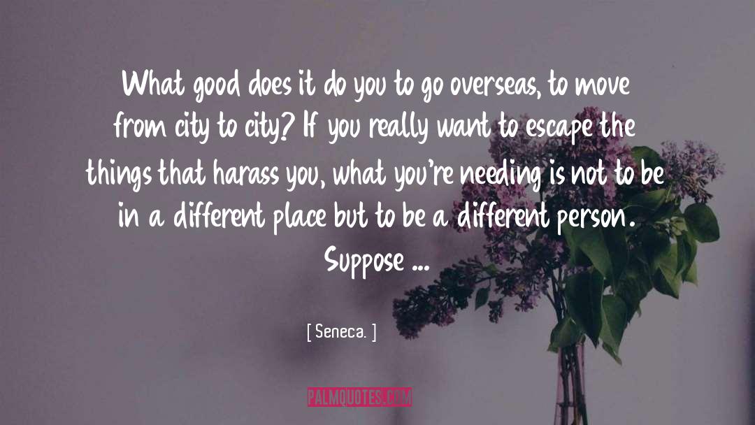 Different Place quotes by Seneca.