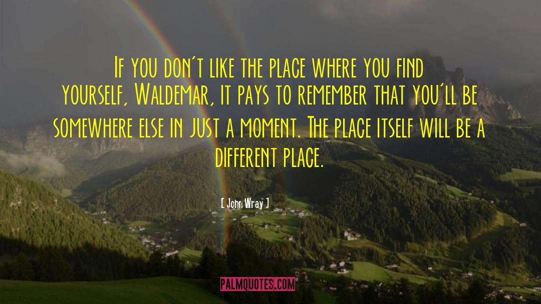 Different Place quotes by John Wray