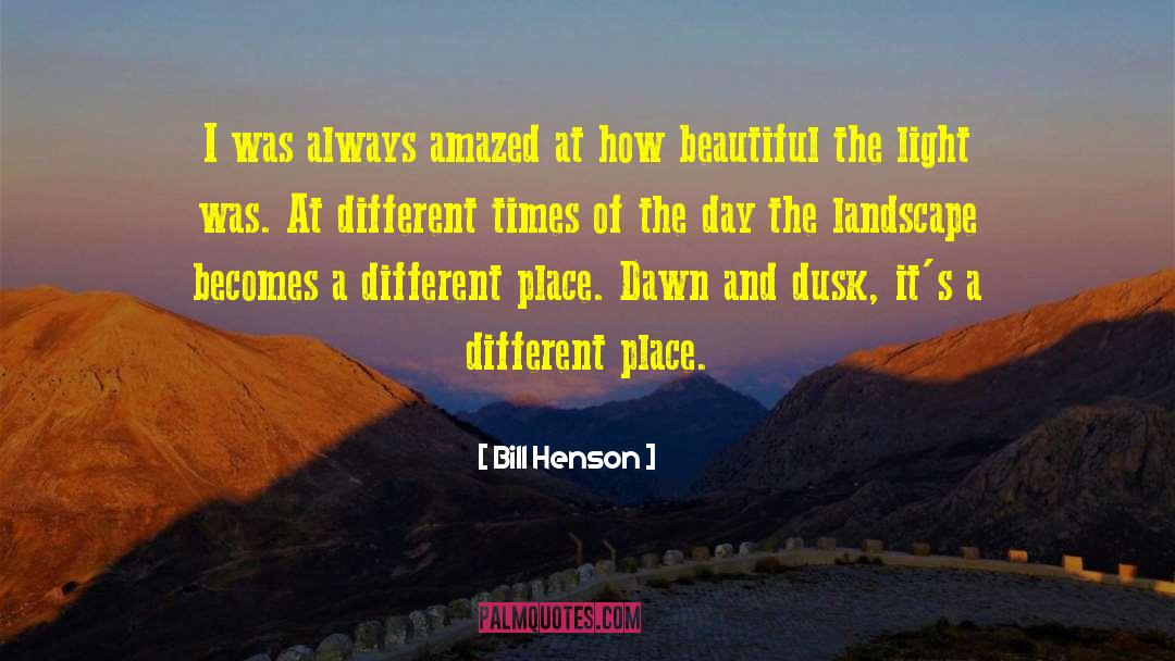 Different Place quotes by Bill Henson