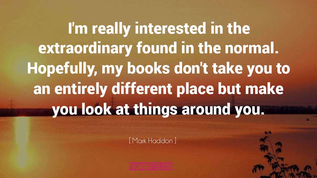 Different Place quotes by Mark Haddon