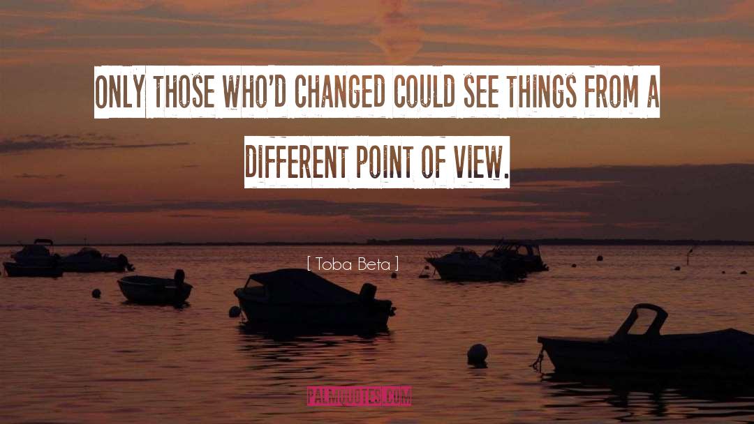 Different Point Of View quotes by Toba Beta