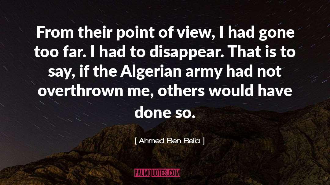 Different Point Of View quotes by Ahmed Ben Bella