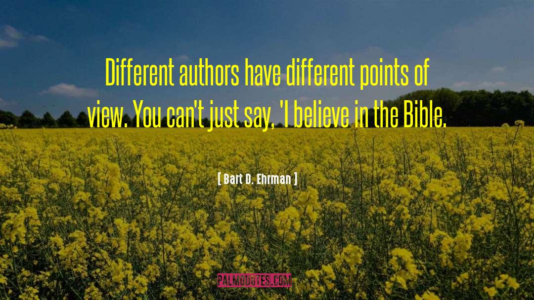 Different Points Of View quotes by Bart D. Ehrman