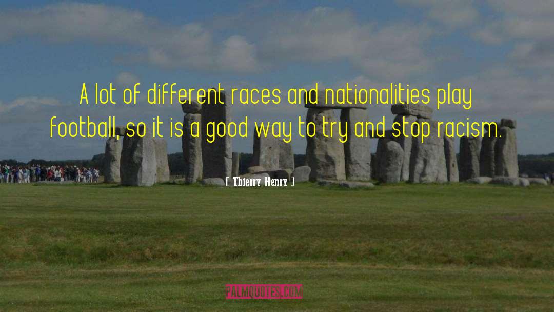 Different Races quotes by Thierry Henry