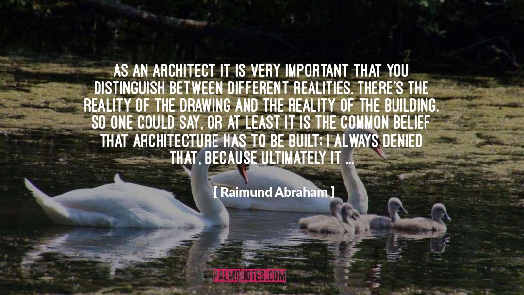 Different Realities quotes by Raimund Abraham