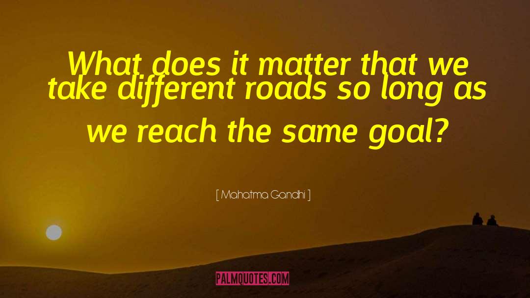 Different Roads quotes by Mahatma Gandhi