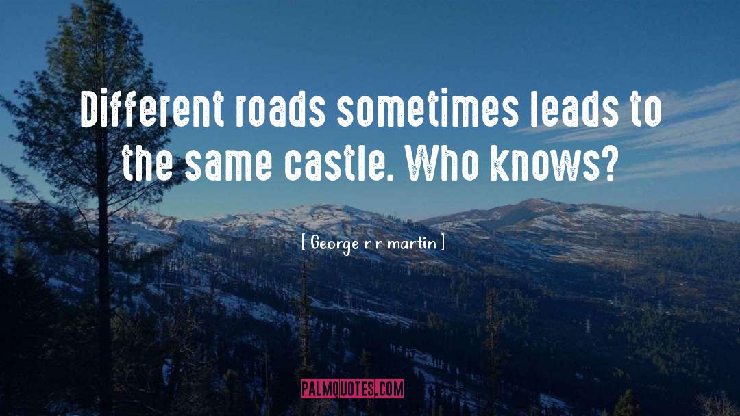 Different Roads quotes by George R R Martin