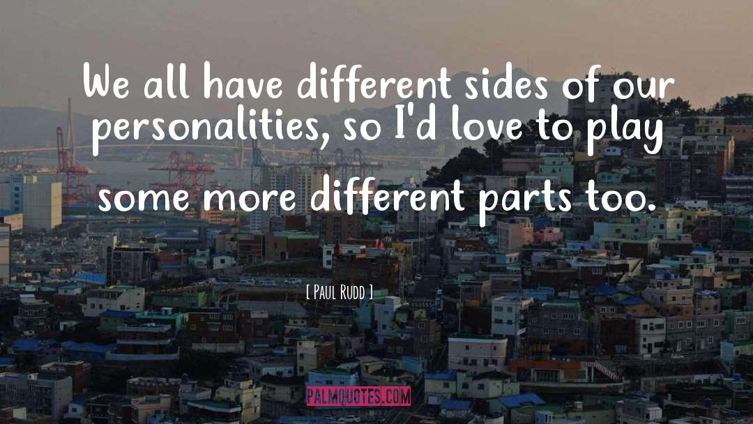 Different Sides quotes by Paul Rudd