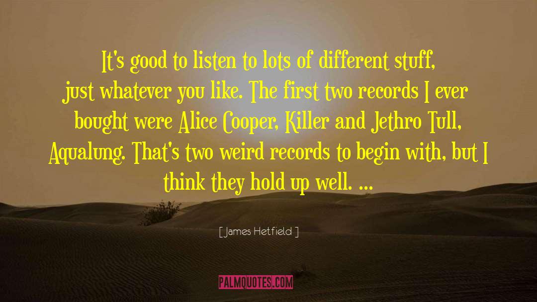Different Stuff quotes by James Hetfield