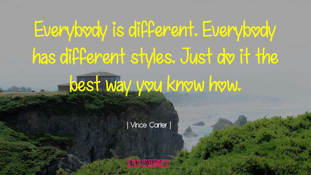 Different Styles quotes by Vince Carter
