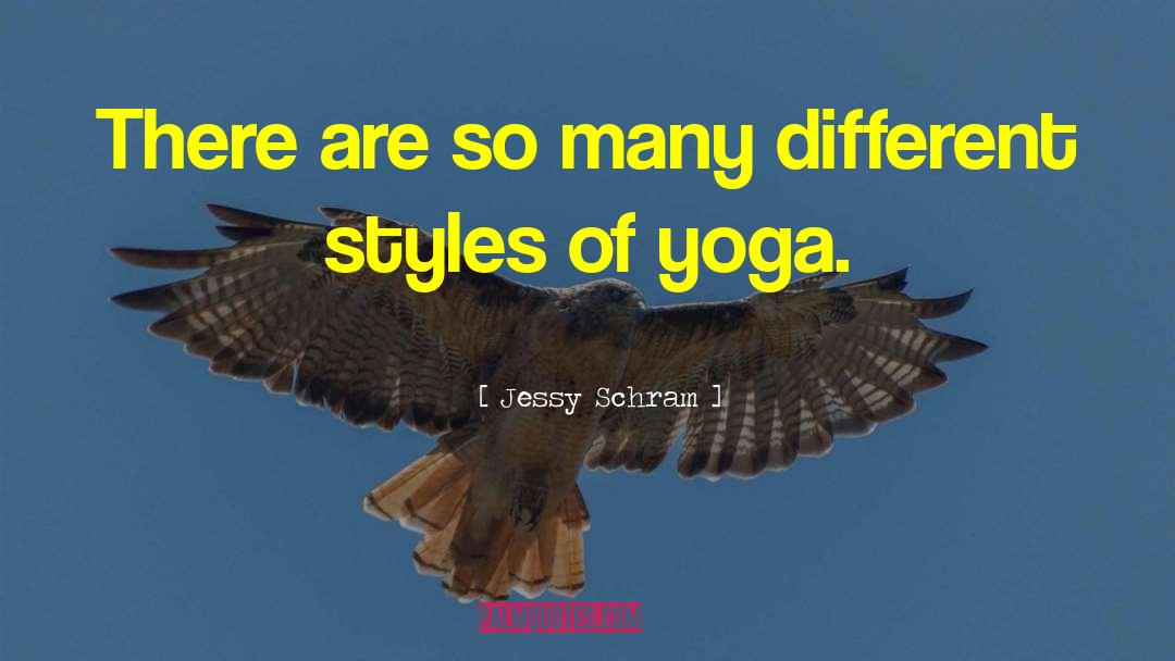 Different Styles quotes by Jessy Schram