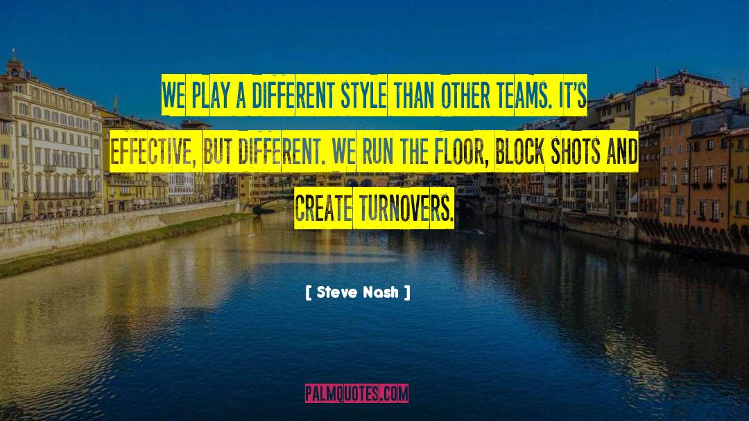Different Styles quotes by Steve Nash