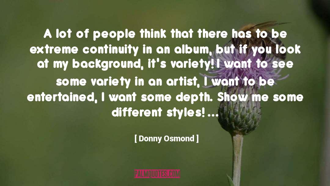 Different Styles quotes by Donny Osmond