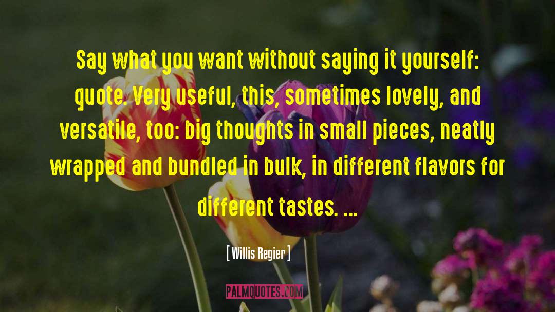 Different Tastes quotes by Willis Regier