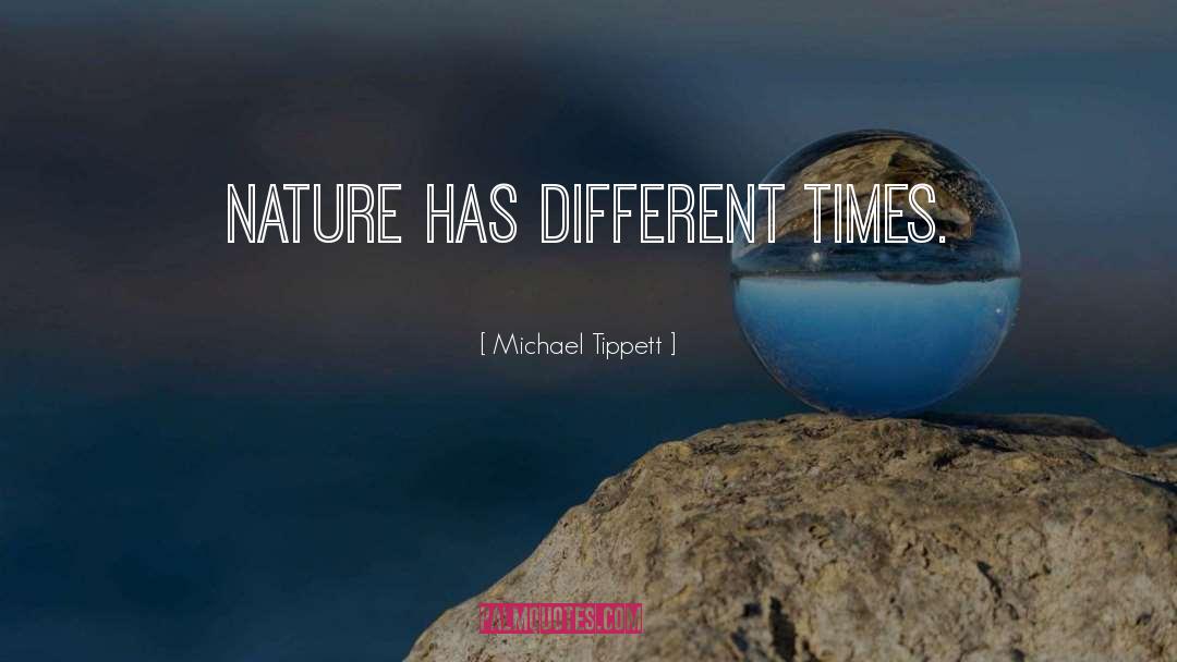 Different Times quotes by Michael Tippett