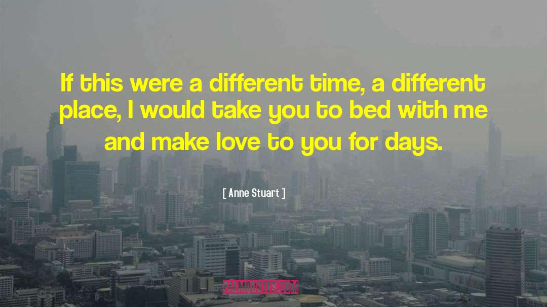 Different Times quotes by Anne Stuart
