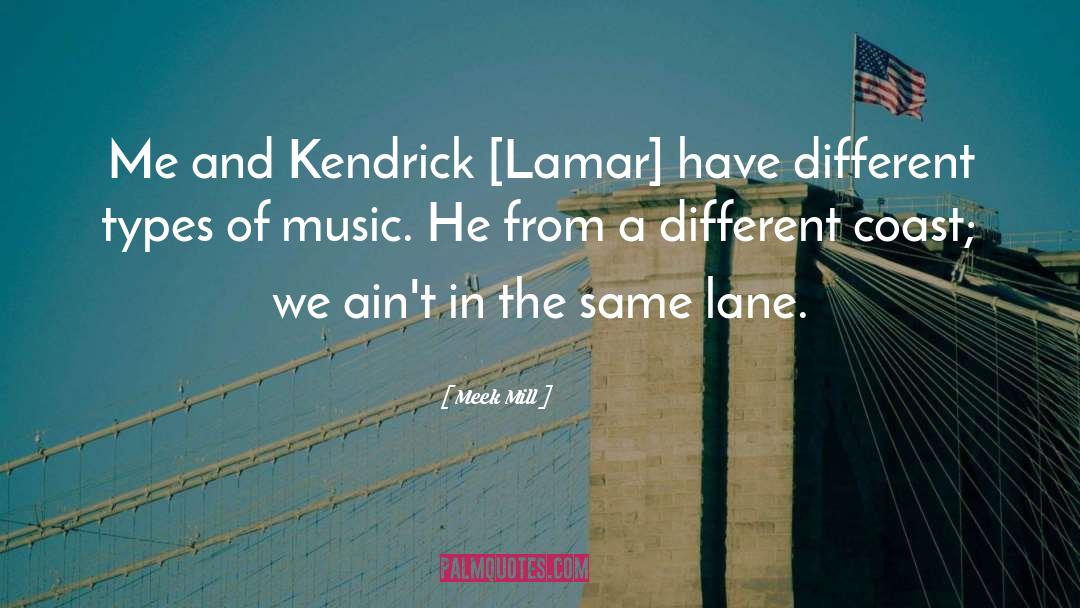 Different Types Of Music quotes by Meek Mill