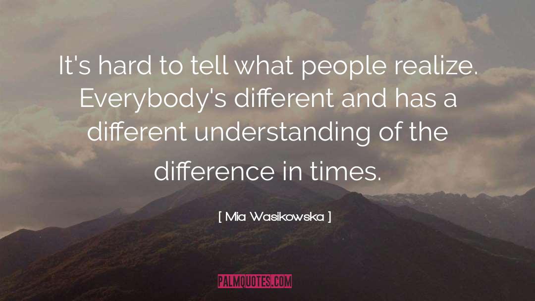 Different Understanding quotes by Mia Wasikowska