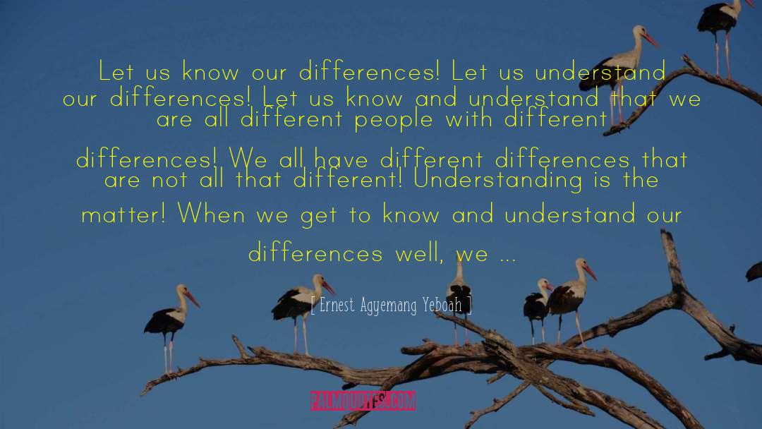 Different Understanding quotes by Ernest Agyemang Yeboah