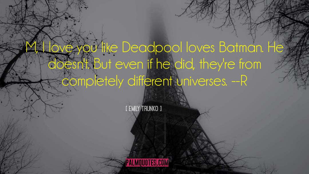 Different Universes quotes by Emily Trunko