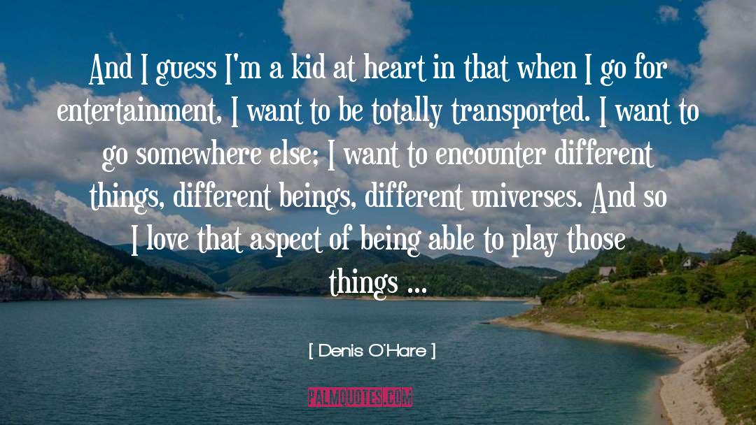 Different Universes quotes by Denis O'Hare