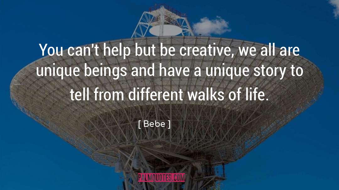 Different Walks Of Life quotes by Bebe
