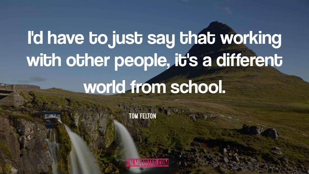 Different World quotes by Tom Felton