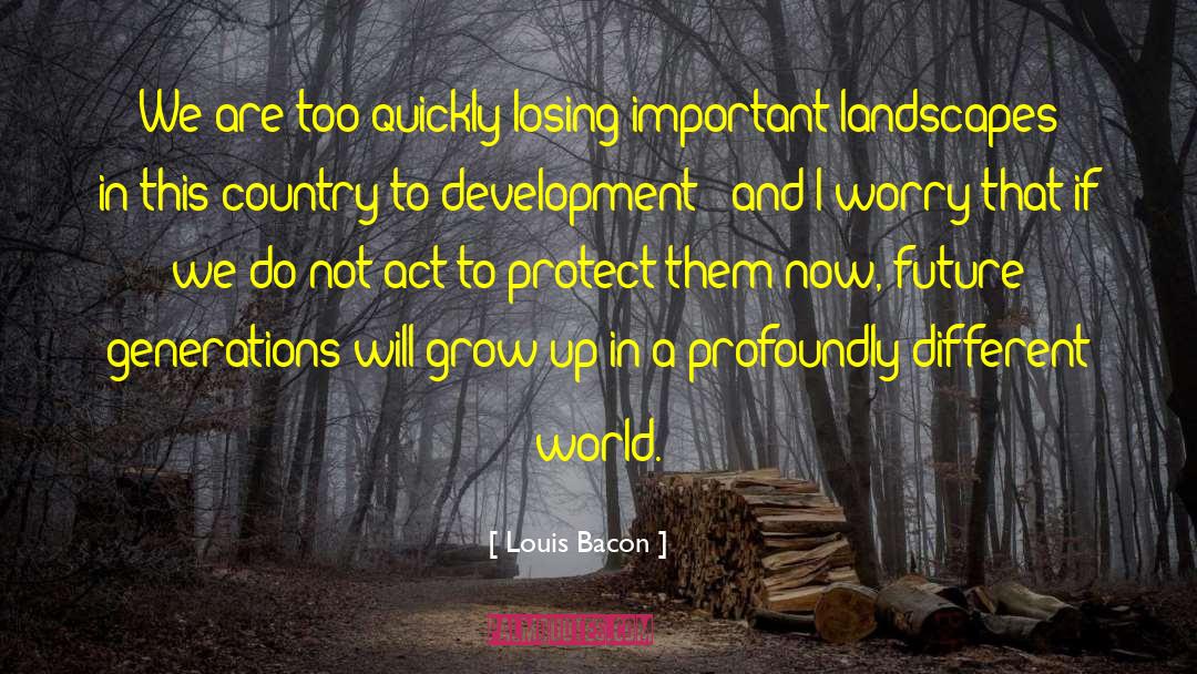 Different Worlds quotes by Louis Bacon