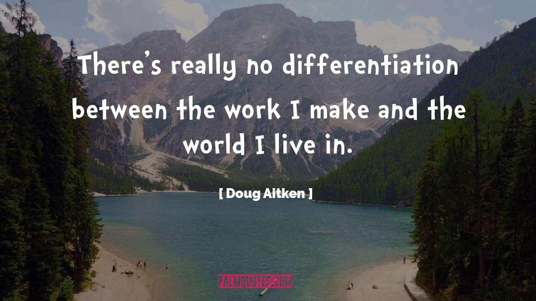 Differentiation quotes by Doug Aitken