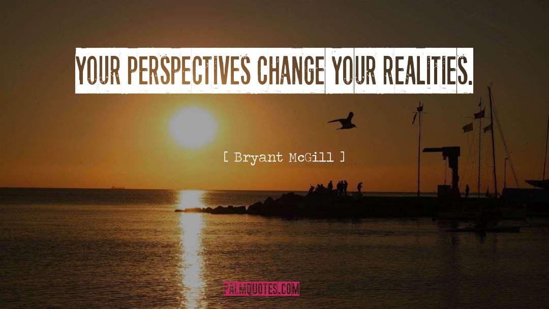 Differing Perspectives quotes by Bryant McGill