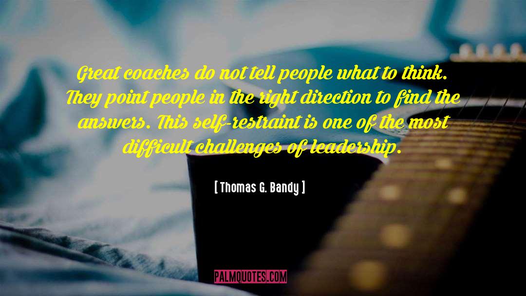 Difficult Challenges quotes by Thomas G. Bandy