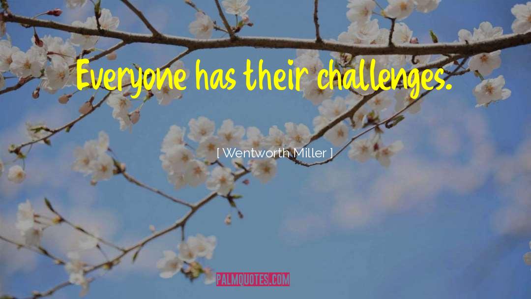 Difficult Challenges quotes by Wentworth Miller