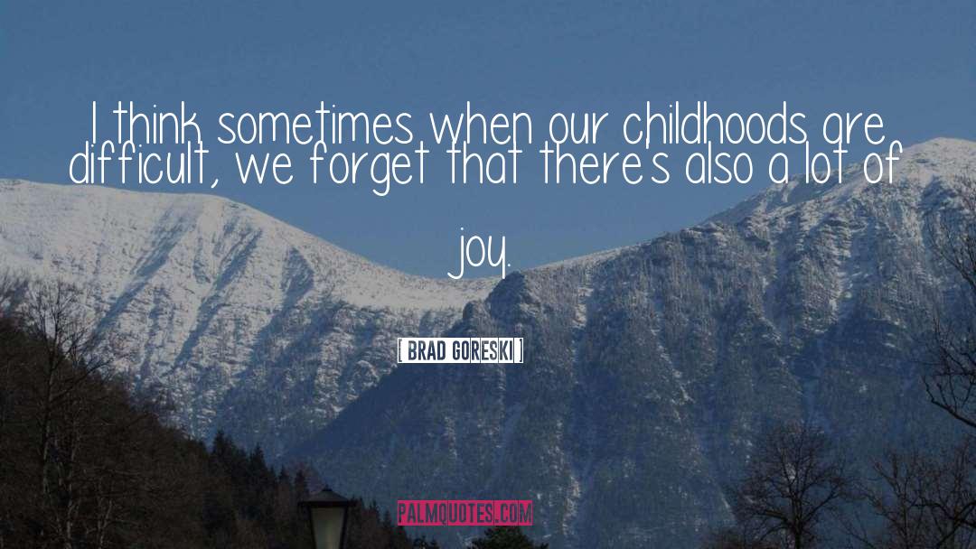 Difficult Childhood quotes by Brad Goreski