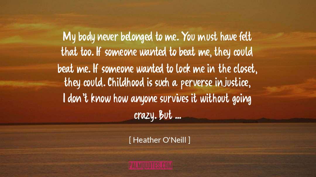 Difficult Childhood quotes by Heather O'Neill
