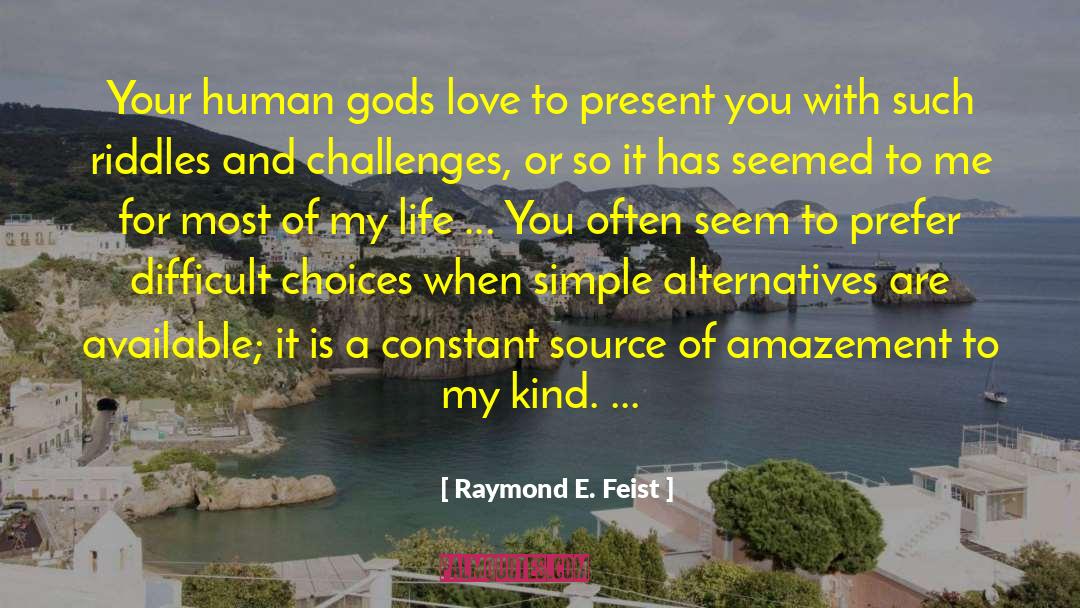 Difficult Choices quotes by Raymond E. Feist