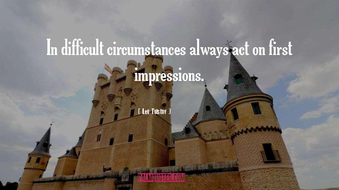 Difficult Circumstances quotes by Leo Tolstoy