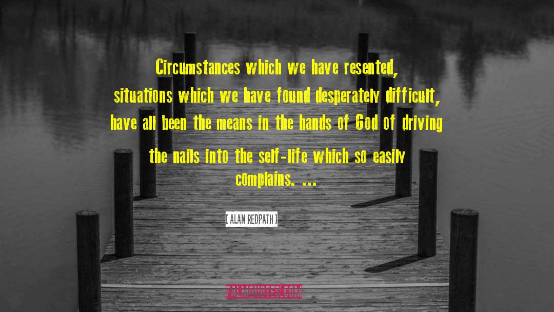 Difficult Circumstances quotes by Alan Redpath