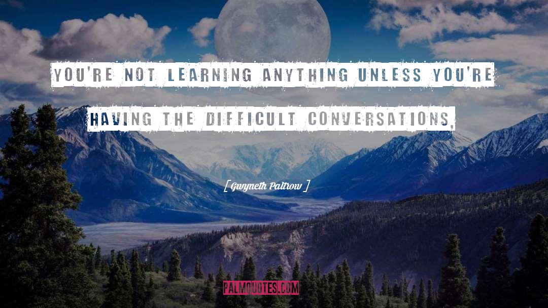 Difficult Conversations quotes by Gwyneth Paltrow