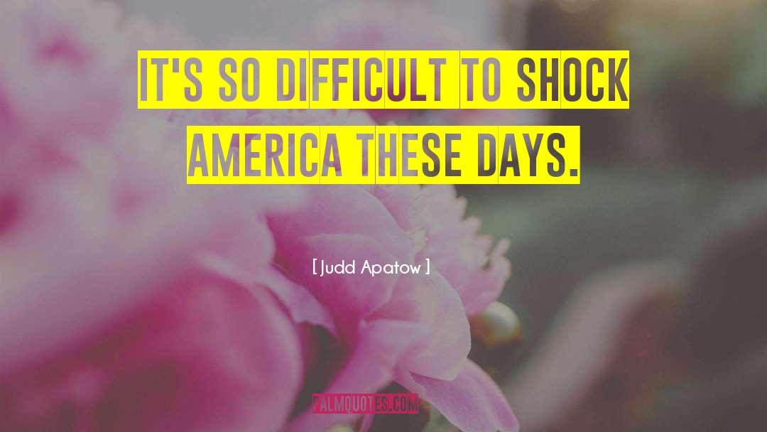Difficult Days quotes by Judd Apatow