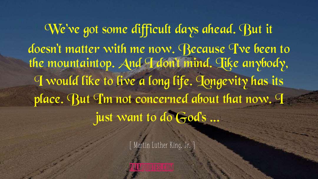 Difficult Days quotes by Martin Luther King, Jr.