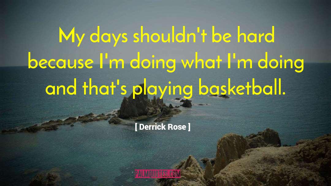 Difficult Days quotes by Derrick Rose