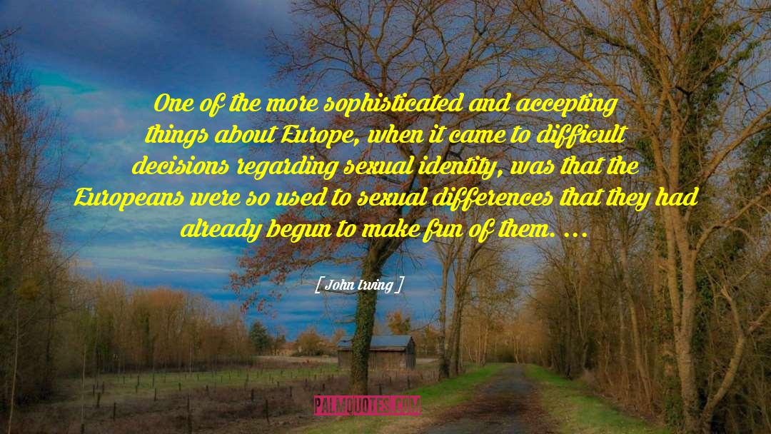 Difficult Decisions quotes by John Irving