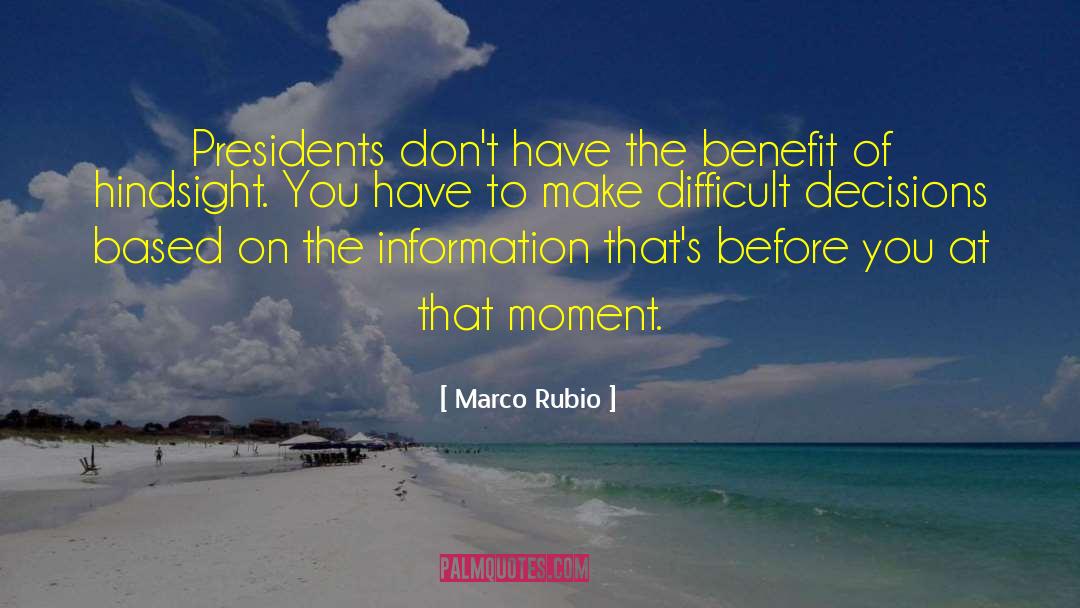 Difficult Decisions quotes by Marco Rubio