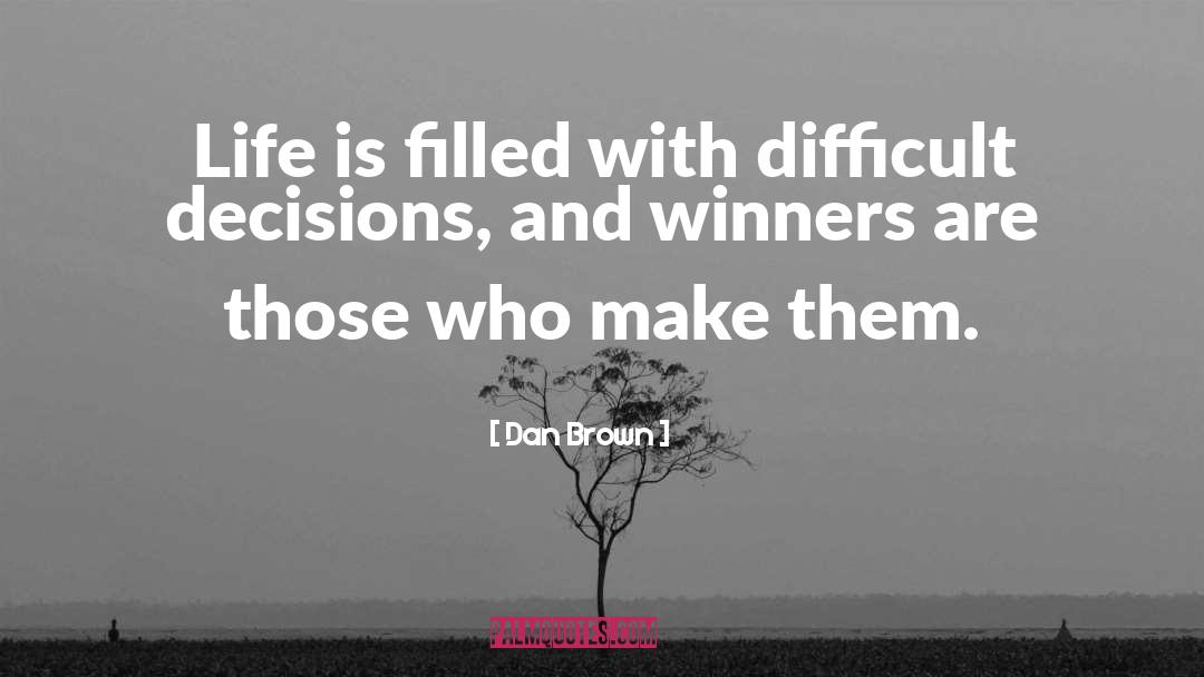 Difficult Decisions quotes by Dan Brown