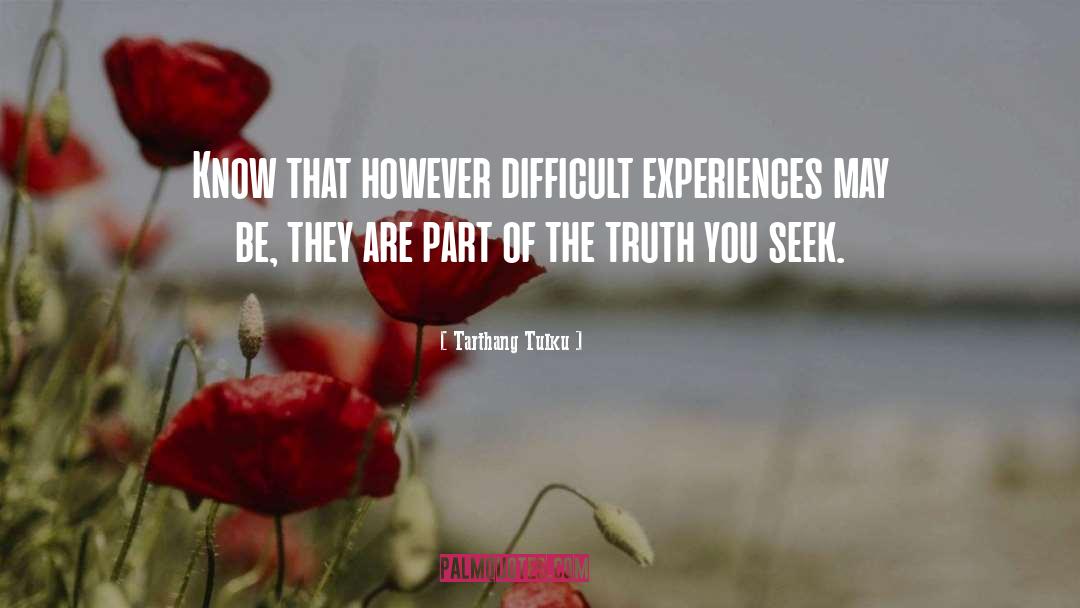Difficult Experiences quotes by Tarthang Tulku