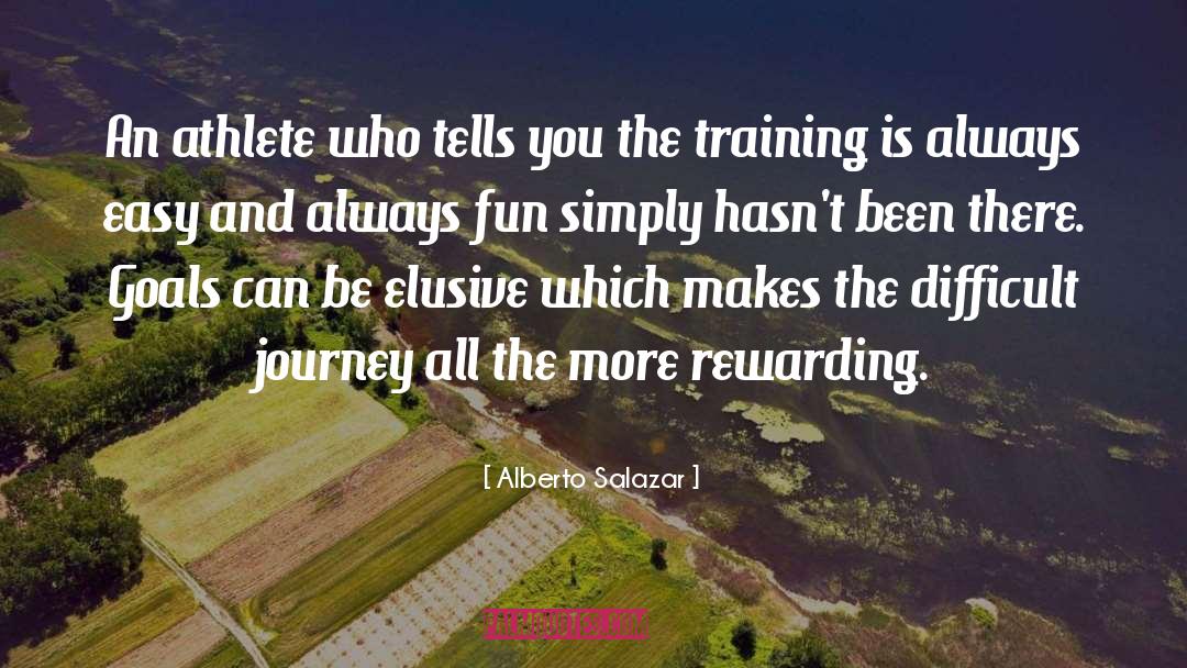 Difficult Journeys quotes by Alberto Salazar