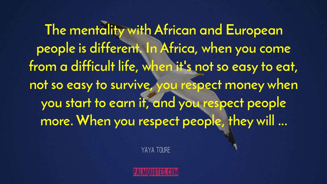 Difficult Life quotes by Yaya Toure