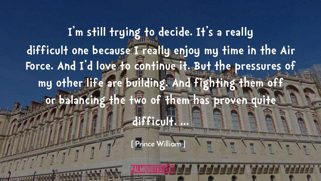 Difficult Life quotes by Prince William